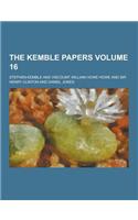 The Kemble Papers Volume 16