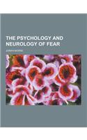The Psychology and Neurology of Fear