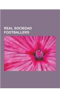 Real Sociedad Footballers: Xabi Alonso, John Aldridge, Sebastian Abreu, Mikel Arteta, Antoine Griezmann, Nihat Kahveci, Mark Gonzalez, Fran Merid