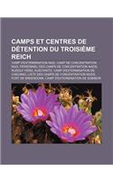 Camps Et Centres de Detention Du Troisieme Reich: Camp D'Extermination Nazi, Camp de Concentration Nazi(French)