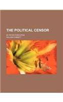 The Political Censor; By Peter Porcupine
