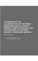 A Synopsis of the Classification of the Fresh-Water Mollusca of North America, North of Mexico, and a Catalogue of the More Recently Described Species