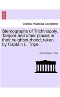 Stereographs of Trichinopoly, Tanjore and Other Places in Their Neighbourhood; Taken by Captain L. Tripe.