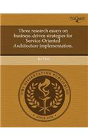 Three Research Essays on Business-Driven Strategies for Service-Oriented Architecture Implementation