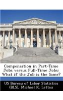 Compensation in Part-Time Jobs Versus Full-Time Jobs