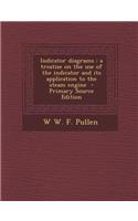 Indicator Diagrams: A Treatise on the Use of the Indicator and Its Application to the Steam Engine