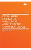 One Hundred Experiments in Elementary Agriculture for California Schools