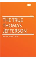 The True Thomas Jefferson: (English)