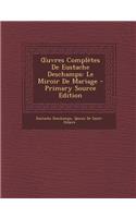 Uvres Completes de Eustache DesChamps: Le Miroir de Mariage: Le Miroir de Mariage