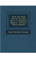With the West African Frontier Force, in Southern Nigeria