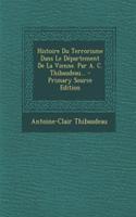 Histoire Du Terrorisme Dans Le Département De La Vienne. Par A. C. Thibaudeau...