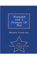 Wounded and a Prisoner of War - War College Series