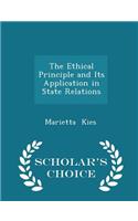The Ethical Principle and Its Application in State Relations - Scholar's Choice Edition