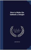 How to Make the Sabbath a Delight