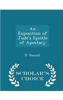 An Exposition of Jude's Epistle of Apostacy - Scholar's Choice Edition