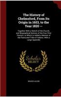 The History of Chelmsford, from Its Origin in 1653, to the Year 1820 --: Together with a Sketch of the Church, and Biographical Notices of the Four First Pastors. to Which Is Added a Memoir of the Pawtucket Tribe of India