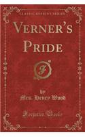 Verner's Pride (Classic Reprint)