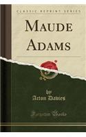 Maude Adams (Classic Reprint)
