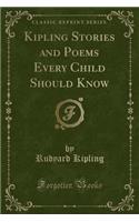 Kipling Stories and Poems Every Child Should Know (Classic Reprint)