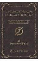 La Comï¿½die Humaine of Honorï¿½ de Balzac: The Muse of the Department; A Prince of Bohemia; A Man of Business; The Girl with Golden Eyes; Sarrasine (Classic Reprint)