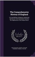 The Comprehensive History of England: Civil and Military, Religious, Intellectual, and Social, From the Earliest Period to the Suppression of the Sepoy Revolt(English)