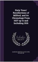 Sixty Years' Recollections of Milford, and its Chronology From 1637 up to and Including 1916