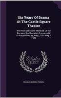 Six Years Of Drama At The Castle Square Theatre