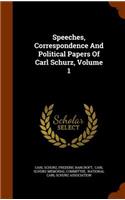 Speeches, Correspondence and Political Papers of Carl Schurz, Volume 1