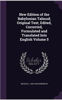 New Edition of the Babylonian Talmud; Original Text, Edited, Corrected, Formulated and Translated Into English Volume 5