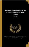 Abbregé chronologique, ou Extraict de l'histoire de France; Tome 5