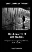 Des lumières et des ombres. Saint Quentin en Yvelines: Une balade photographique dans la ville nouvelle