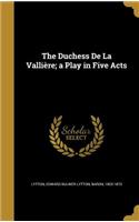 Duchess De La Vallière; a Play in Five Acts