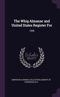 Whig Almanac and United States Register For: 1848