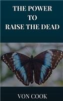 The Power to Raise the Dead