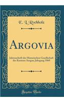 Argovia: Jahresschrift Der Historischen Gesellschaft Des Kantons Aargau; Jahrgang 1860 (Classic Reprint)