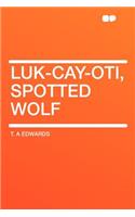 Luk-Cay-Oti, Spotted Wolf