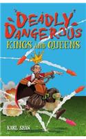 Deadly Dangerous Kings and Queens