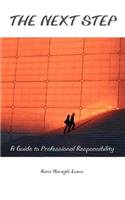 The Next Step: A Guide to Professional Responsibility(English)