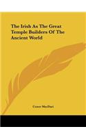 Irish As The Great Temple Builders Of The Ancient World