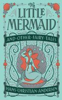 The Little Mermaid and Other Fairy Tales (Barnes & Noble Collectible Editions)