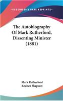 The Autobiography Of Mark Rutherford, Dissenting Minister (1881)