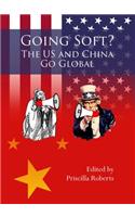 Going Soft?: The U.S. and China Go Global