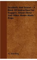 Deadfalls And Snares - A Book Of Instruction For Trappers About These And Other Home-Made Traps