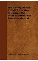 The History Of India As Told By Its Own Historians. The Local Muhammadan Dynasties. Gujarat.