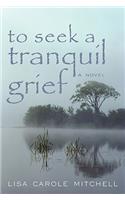 To Seek a Tranquil Grief