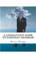 Consultants Guide to Everyday Grammar