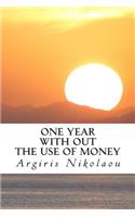 One year with out the use of money: (English)