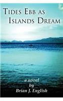 Tides Ebb as Islands Dream