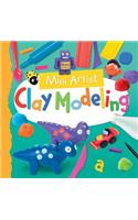 Clay Modeling: (Mini Artist)
