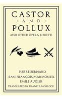 Castor and Pollux and Other Opera Libretti